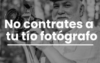 Por Qué Deberías Dejar de Confíar en el Tío ‘Fotógrafo’ y Contratar a un Profesional